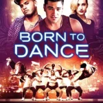 Born to Dance (2015) เกิดมาเพื่อเต้น